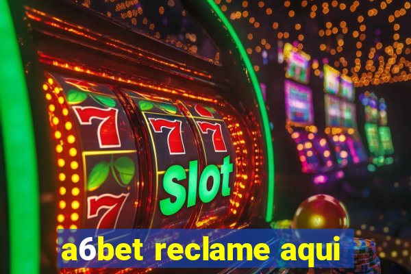 a6bet reclame aqui